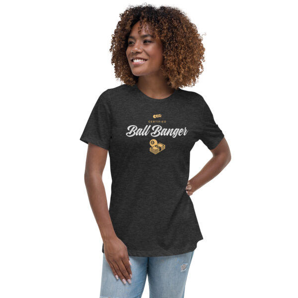Certified Ball Banger Women's Relaxed T-Shirt - Image 7